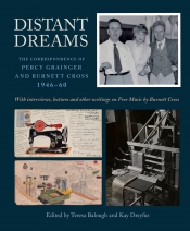 David Pear reviews 'Distant Dreams: The correspondence of Percy Grainger and Burnett Cross, 1946–60' edited by Teresa Balough and Kay Dreyfus
