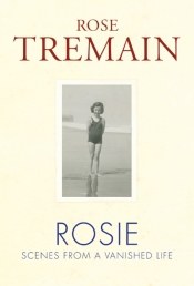 Brenda Niall reviews 'Rosie: Scenes from a vanished life' by Rose Tremain