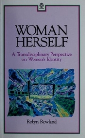 Terry Threadgold reviews 'Woman Herself: A transdisciplinary perspective on women’s identity' by Robyn Rowland