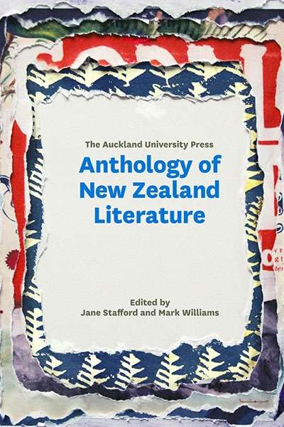 Brian Matthews reviews &#039;The Auckland University Press Anthology of New Zealand Literature&#039; edited by Jane Stafford and Mark Williams