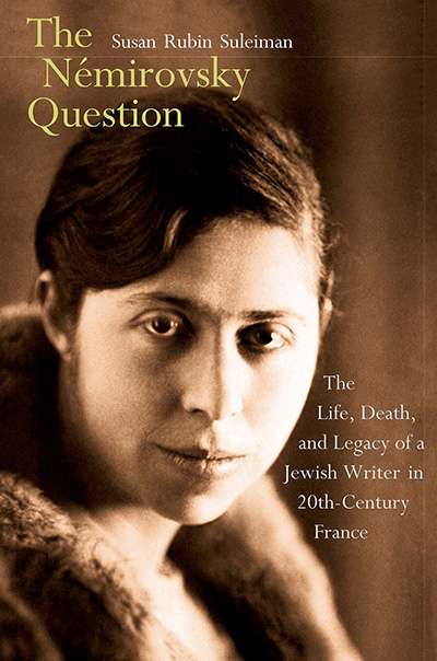 Colin Nettelbeck reviews &#039;The Némirovsky Question: The life, death and legacy of a Jewish writer in 20th century France&#039; by Susan Rubin Suleiman
