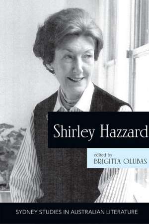 Brenda Walker reviews &#039;Shirley Hazzard&#039; edited by Brigitta Olubas