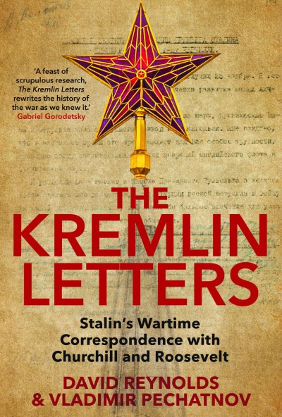 Sheila Fitzpatrick reviews &#039;The Kremlin Letters: Stalin’s wartime correspondence with Churchill and Roosevelt&#039; edited by David Reynolds and Vladimir Pechatnov