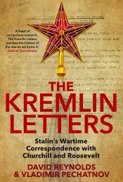 Sheila Fitzpatrick reviews 'The Kremlin Letters: Stalin’s wartime correspondence with Churchill and Roosevelt' edited by David Reynolds and Vladimir Pechatnov