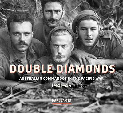 Kevin Foster reviews &#039;Double Diamonds: Australian commandos in the Pacific War 1941-45&#039; by Karl James