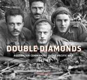 Kevin Foster reviews 'Double Diamonds: Australian commandos in the Pacific War 1941-45' by Karl James