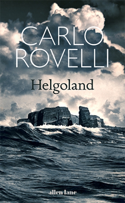 Robyn Arianrhod reviews &#039;Helgoland&#039; by Carlo Rovelli, translated by Erica Segre and Simon Carnell
