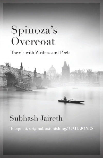 Dan Dixon reviews &#039;Spinoza’s Overcoat: Travels with writers and poets&#039; by Subhash Jaireth