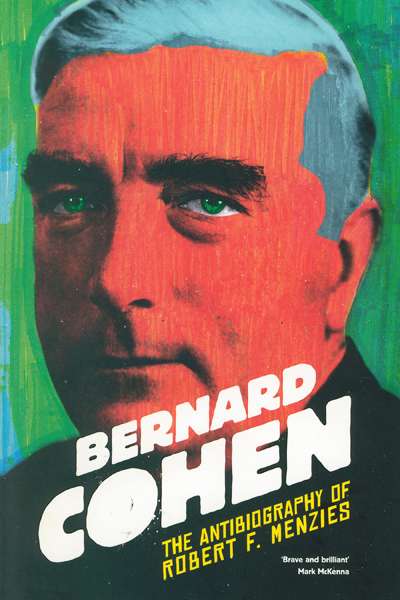 Kathryn Koromilas reviews &#039;The Antibiography of Robert F. Menzies&#039; by Bernard Cohen