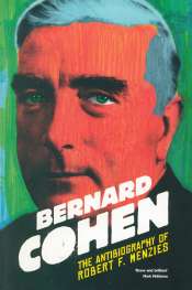 Kathryn Koromilas reviews 'The Antibiography of Robert F. Menzies' by Bernard Cohen