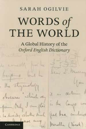 Bernadette Hince reviews &#039;Words of the World: A global history of the Oxford English Dictionary&#039; by Sarah Ogilvie
