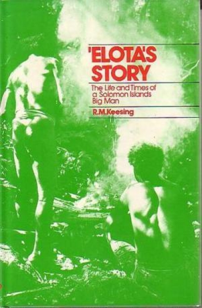 Olaf Ruhen reviews ‘'Elota's Story: The life and times of a Solomon Islands big man' by R.M. Keesing