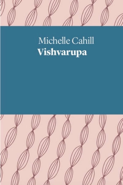 Mark Treddinick reviews &#039;Vishvarūpa&#039; by Michelle Cahill