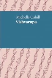Mark Treddinick reviews 'Vishvarūpa' by Michelle Cahill