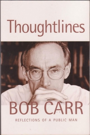 Neal Blewett reviews &#039;Thoughtlines: Reflections of a public man&#039; by Bob Carr