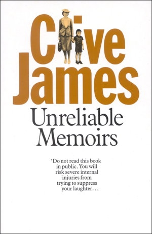 Nancy Keesing reviews &#039;Unreliable Memoirs&#039; by Clive James