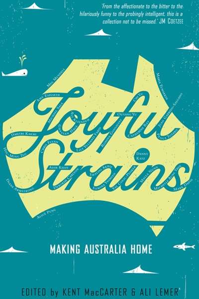Harry Brumpton reviews &#039;Joyful Strains: Making Australia Home&#039; edited by Kent MacCarter and Ali Lemer