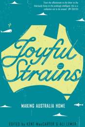 Harry Brumpton reviews 'Joyful Strains: Making Australia Home' edited by Kent MacCarter and Ali Lemer