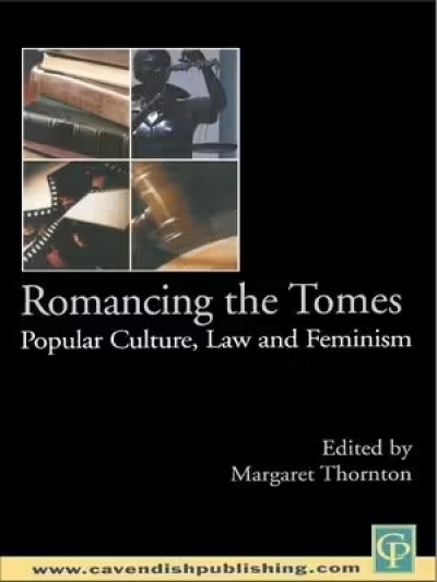 Kristie Dunn reviews &#039;Romancing the Tomes: Popular culture, law and feminism&#039; edited by Margaret Thornton