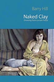 Kate Middleton reviews 'Naked Clay: Drawing from Lucian Freud' by Barry Hill