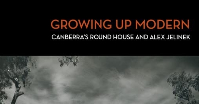 Sheridan Palmer reviews &#039;Growing up Modern: Canberra’s Round House and Alex Jelinek&#039; by Roger Benjamin