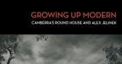 Sheridan Palmer reviews 'Growing up Modern: Canberra’s Round House and Alex Jelinek' by Roger Benjamin
