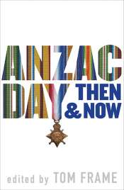 Seumas Spark reviews 'Anzac Day Then and Now' edited by Tom Frame