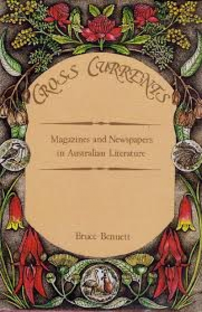 Ken Stewart reviews &#039;Cross Currents: Magazines and newspapers in Australian literature&#039; by Bruce Bennett