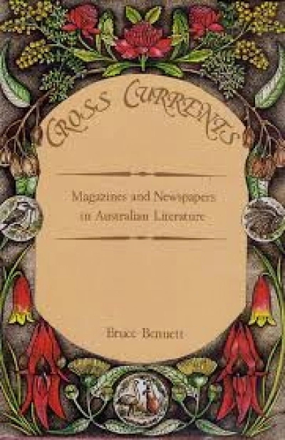 Ken Stewart reviews &#039;Cross Currents: Magazines and newspapers in Australian literature&#039; by Bruce Bennett
