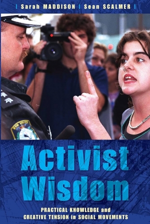 Jay Thompson reviews &#039;Activist Wisdom: Practical Knowledge and Creative Tension in Social Movements&#039; by Sarah Maddison and Sean Scalmer