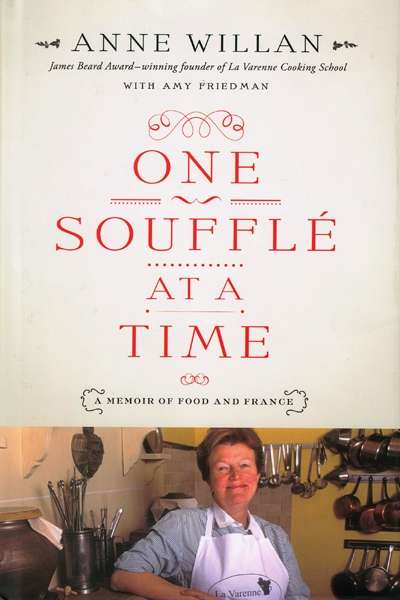 Gay Bilson reviews &#039;One Soufflé at a Time: A memoir of food and France&#039; by Anne Willan