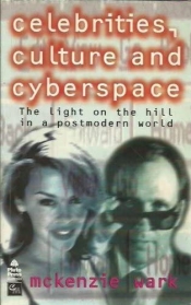 Andrew Rutherford reviews 'Celebrities, Culture and Cyberspace: The light on the hill in a postmodern world' by McKenzie Wark