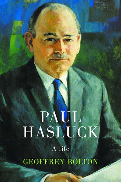 Robert Porter reviews 'Paul Hasluck: A life' by Geoffrey Bolton