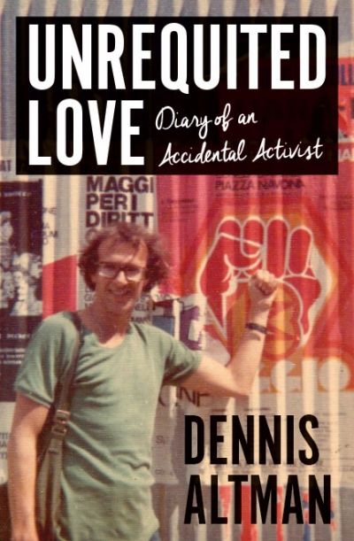 Sebastian Sharp reviews &#039;Unrequited Love: Diary of an accidental activist&#039; by Dennis Altman