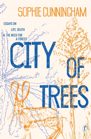 Johanna Leggatt reviews &#039;City of Trees: Essays on life, death and the need for a forest&#039; by Sophie Cunningham