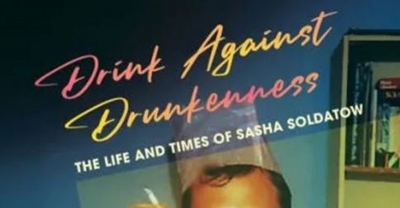 Susan Varga reviews &#039;Drink Against Drunkenness: The life and times of Sasha Soldatow&#039; by Inez Baranay