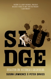 Alexandra Roginski reviews 'Sludge: Disaster on Victoria’s goldfields' by Susan Lawrence and Peter Davies