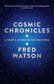 Robyn Williams reviews 'Cosmic Chronicles: A user’s guide to the universe' by Fred Watson