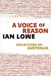 Susan Currie reviews 'A Voice of Reason: Reflections on Australia' by Ian Lowe