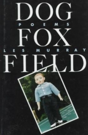 Julian Croft reviews 'Dog Fox Field' and 'Blocks and Tackles' by Les Murray