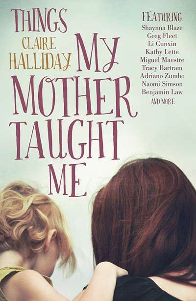 Daniel Juckes reviews &#039;Things My Mother Taught Me&#039; by Claire Halliday