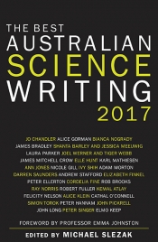 Rachael Mead reviews 'The Best Australian Science Writing 2017' edited by Michael Slezak
