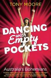 Frank Bongiorno reviews 'Dancing with Empty Pockets: Australia's bohemians' by Tony Moore
