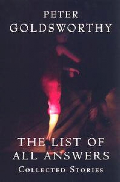 Gail Jones reviews &#039;The List of All Answers: Collected stories&#039; by Peter Goldsworthy