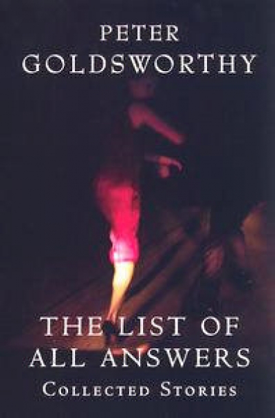 Gail Jones reviews 'The List of All Answers: Collected stories' by Peter Goldsworthy