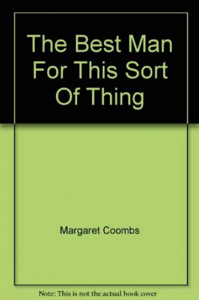 Phillip Siggins reviews &#039;The Best Man for this Kind of Thing&#039; by Margaret Coombs