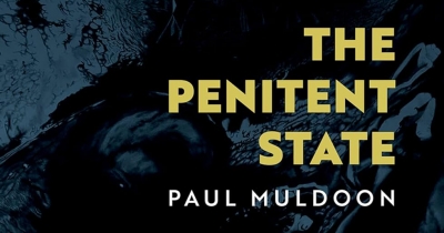 Stephanie Collins reviews ‘The Penitent State: Exposure, mourning, and the biopolitics of national healing’ by Paul Muldoon