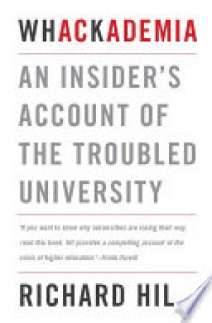 Suzie Gibson reviews &#039;Whackademia: An Insider’s Account of the Troubled University&#039; by Richard Hil