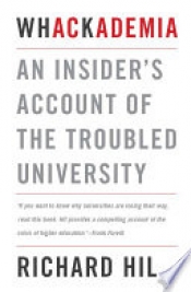 Suzie Gibson reviews 'Whackademia: An Insider’s Account of the Troubled University' by Richard Hil