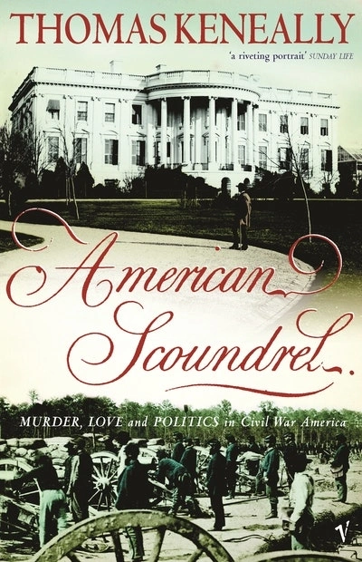 Heather Neilson reviews ‘American Scoundrel: Murder, Love and Politics in Civil War America’ by Thomas Keneally